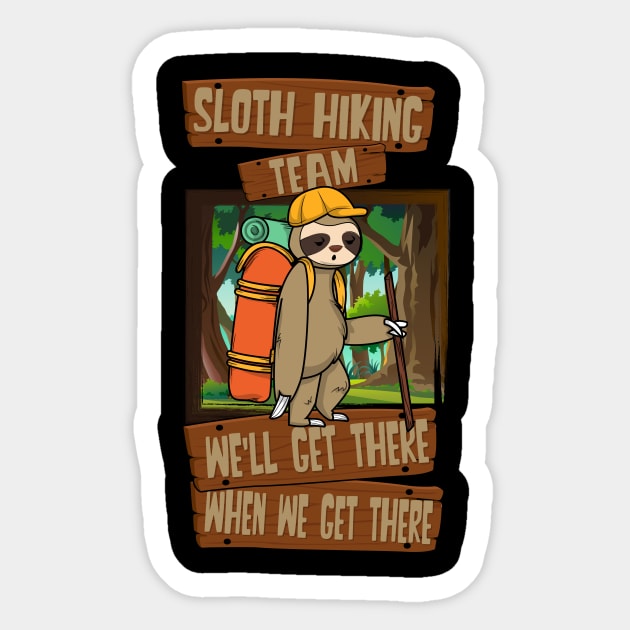 Sloth Hiking Team We'll Get There When We Get There Sticker by Rengaw Designs